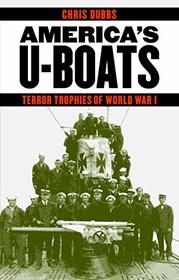 America's U-Boats: Terror Trophies of World War I (Studies in War, Society, and the Military)