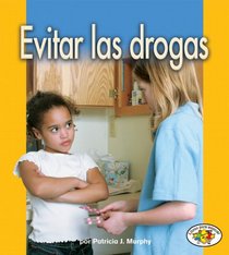 Evitar las drogas/ Avoiding Drugs (Libros Para Avanzar-La Salud / Pull Ahead Books-Health) (Spanish Edition)