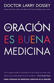 La oracin es buena medicina: Cmo cosechar los beneficios curativos de la oracin (Spanish Edition)