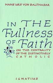 In the Fullness of Faith: On the Centrality of the Distinctively  Catholic