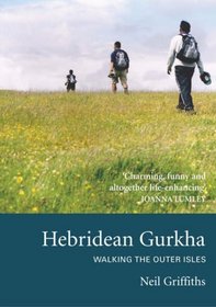 Hebridean Gurkha: Walking the Outer Isles
