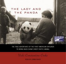 The Lady and the Panda: The True Adventures of the First American Explorer to Bring Back China's Most Exotic Animal (Audio CD) (Unabridged)