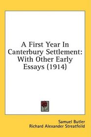 A First Year In Canterbury Settlement: With Other Early Essays (1914)