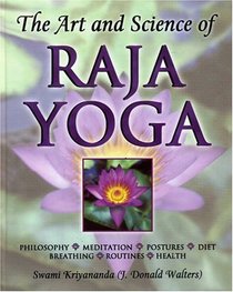 The Art and Science of Raja Yoga: Fourteen Steps to Higher Awareness: Based on the Teachings of Paramhansa Yogananda