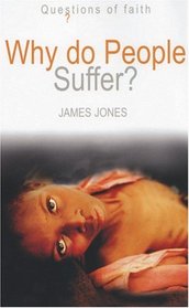 Why Do People Suffer? (Questions of Faith)