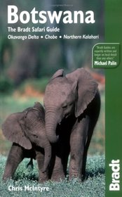 Botswana: Okavango Delta, Chobe, Northern Kalahari, 2nd: The Bradt Travel Guide