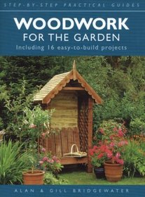 Woodwork for the Garden (Step-by-step Practical Guides)
