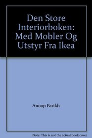 Den Store Interiorboken: Med Mobler Og Utstyr Fra Ikea