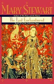 The Last Enchantment (Stewart, Mary, Arthurian Saga, Bk. 3.)