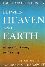 Between Heaven and Earth: Recipes for Living and Loving