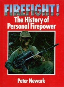 Firefight!: The History of Personal Firepower (A David & Charles military book)
