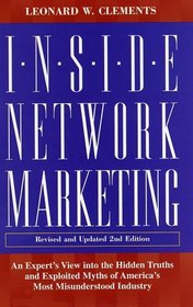 Inside Network Marketing, Revised and Updated 2nd Edition : An Expert's View into the Hidden Truths and Exploited Myths of America's Most Misunderstood Industry