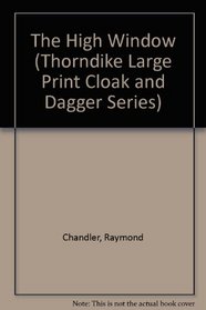 The High Window (Thorndike Large Print Cloak and Dagger Series)