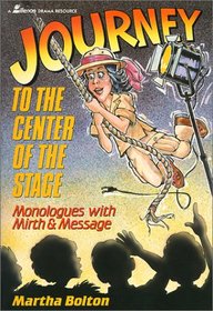Journey to the Center of the Stage: Monologues with Mirth & Message (Lillenas Drama Resource)