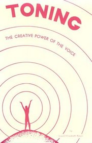 Toning: The Creative Power of the Voice