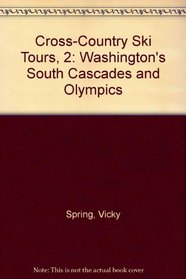 Cross-Country Ski Tours, 2: Washington's South Cascades and Olympics