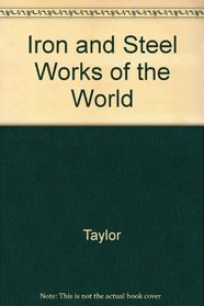 Iron and Steel Works of the World