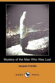 Mystery of the Man Who Was Lost (Dodo Press)