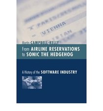 From Airline Reservations to Sonic the Hedgehog: A History of the Software Industry