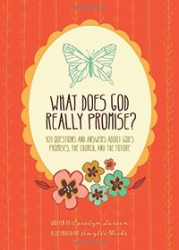 What Does God Really Promise?: 101 Questions and Answers about God's Promises, the Church, and the Future