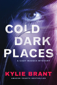 Cold Dark Places (Cady Maddix, Bk 1)