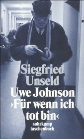 Uwe Johnson: Fr wenn ich tot bin. Mit einer Nachbemerkung 1997.