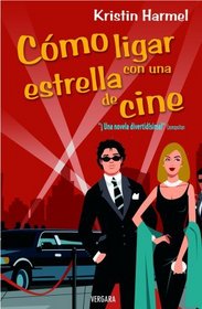Como ligar con una estrella de cine (Spanish Edition)