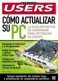 Como Actualizar su PC: Manuales Users, en Espanol / Spanish (Manuales Users, 54) (Spanish Edition)