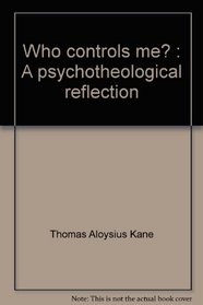 Who controls me?: A psychotheological reflection (An Exposition-collegium book)
