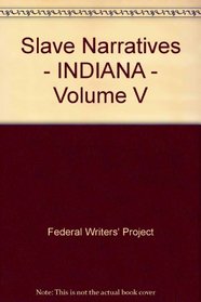 Slave Narratives - INDIANA - Volume V