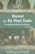 Beyond the Da Vinci Code: The Book That Solves the Mystery