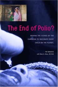 The End of Polio? : Behind the Scenes of the Campaign to Vaccinate Every Child on the Planet