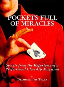 Pockets Full of Miracles: Secrets from the Repertoire of a Professional Close-Up Magician