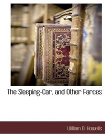 The Sleeping-Car, and Other Farces