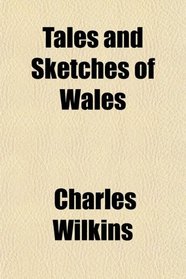 Tales and Sketches of Wales