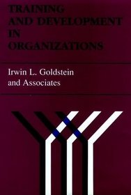 Training and Development in Organizations (Jossey Bass Business and Management Series)