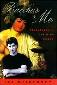 Bacchus  Me: Adventures in the Wine Cellar