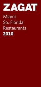 2010 Miami/So Florida (Zagatsurvey: Miami, South Florida Restaurants)