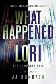 What Happened To Lori - The Complete Epic (Konrath/Kilborn Collective, Bk 9)