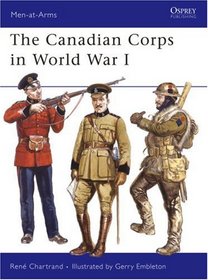 The Canadian Corps in World War I (Men-at-Arms)