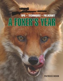 Foxer's Year, A: Tips, Techniques, Fieldcraft