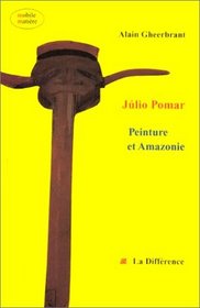 Julio Pomar: Peinture et Amazonie (Mobile matiere) (French Edition)