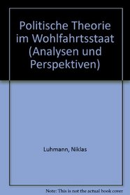 Politische Theorie im Wohlfahrtsstaat (Analysen und Perspektiven) (German Edition)
