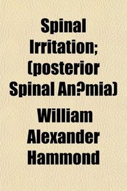 Spinal Irritation; (posterior Spinal Anmia)