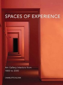 Spaces of Experience: Art Gallery Interiors from 1800 to 2000