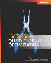 Inside Microsoft SQL Server(TM) 2005: Query Tuning and Optimization
