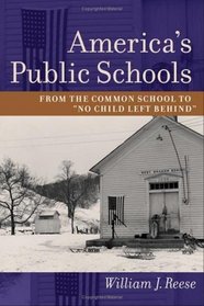 America's Public Schools : From the Common School to 
