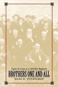 Brothers One And All: Esprit De Corps in a Civil War Regiment (Conflicting Worlds: New Dimensions of the American Civil War)