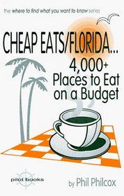 Cheap Eats/Florida...: 4,000+ Places to Eat on a Budget (The Where to Find What You Want to Know Series)