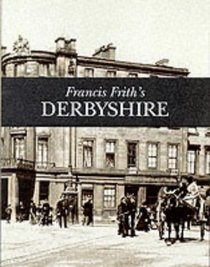 Francis Frith's Derbyshire (Photographic Memories)